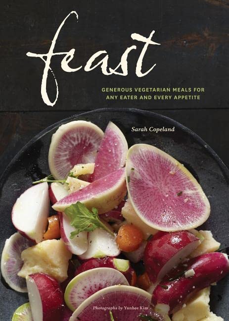 Feast: Generous Vegetarian Meals for Any Eater and Every Appetite