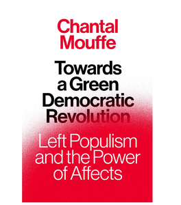 Towards A Green Democratic Revolution - Chantal Mouffe