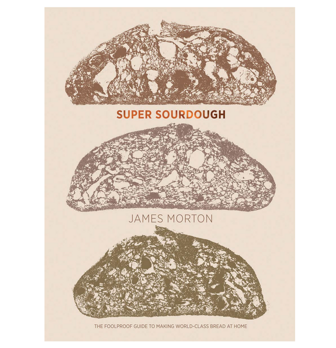 Super Sourdough: The foolproof guide to making world-class bread at home